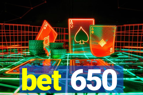 bet 650